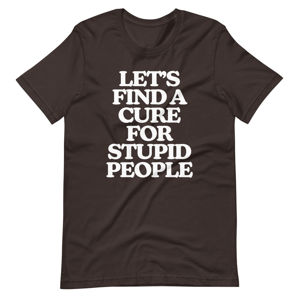 Let's Find A Cure For Stupid People T-Shirt (Unisex) Hoodie, Sweatshirt | CiraTrend.com (Image 5)