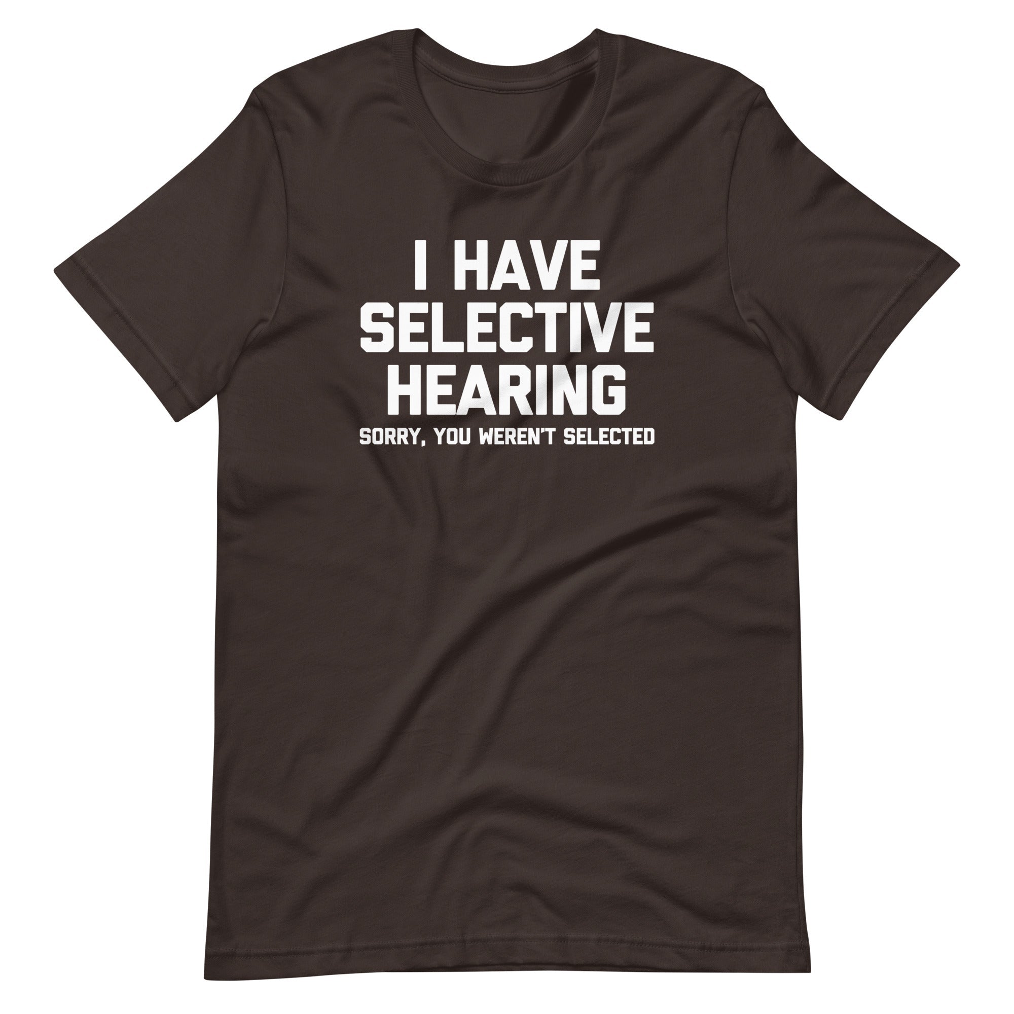 I Have Selective Hearing (Sorry, You Weren't Selected) T-Shirt (Unisex) Hoodie, Sweatshirt | CiraTrend.com (Image 5)