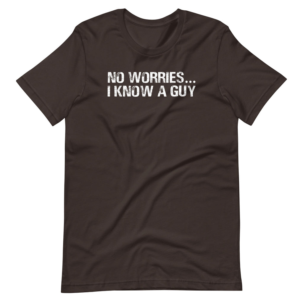 No Worries... I Know A Guy T-Shirt (Unisex) Hoodie, Sweatshirt | CiraTrend.com (Image 4)