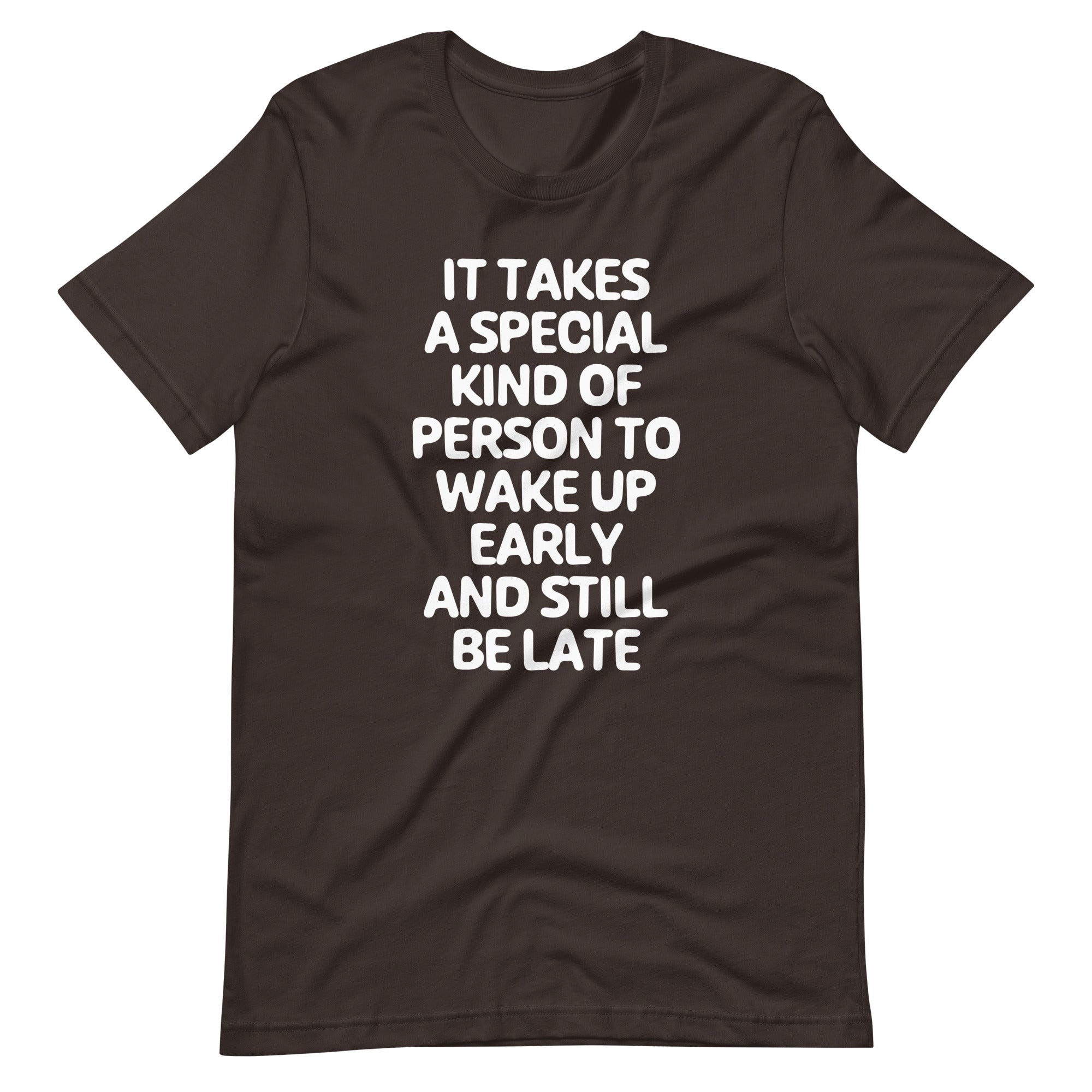 Takes Kind Person Wake Up Early & Still Be Late () T-Shirts, Hoodie, Sweatshirt