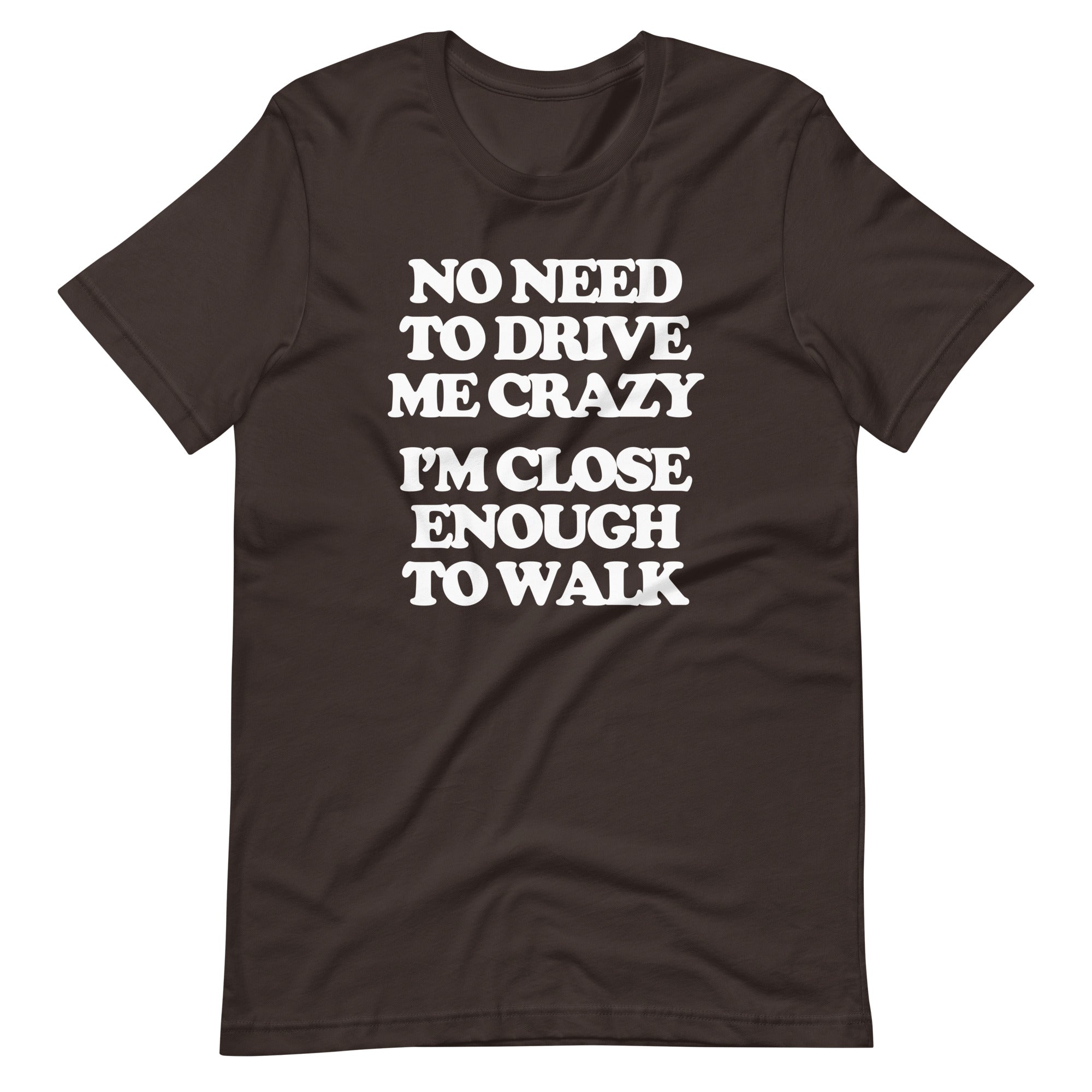 No Need To Drive Me Crazy (I'm Close Enough To Walk) T-Shirt (Unisex) Hoodie, Sweatshirt | CiraTrend.com (Image 5)