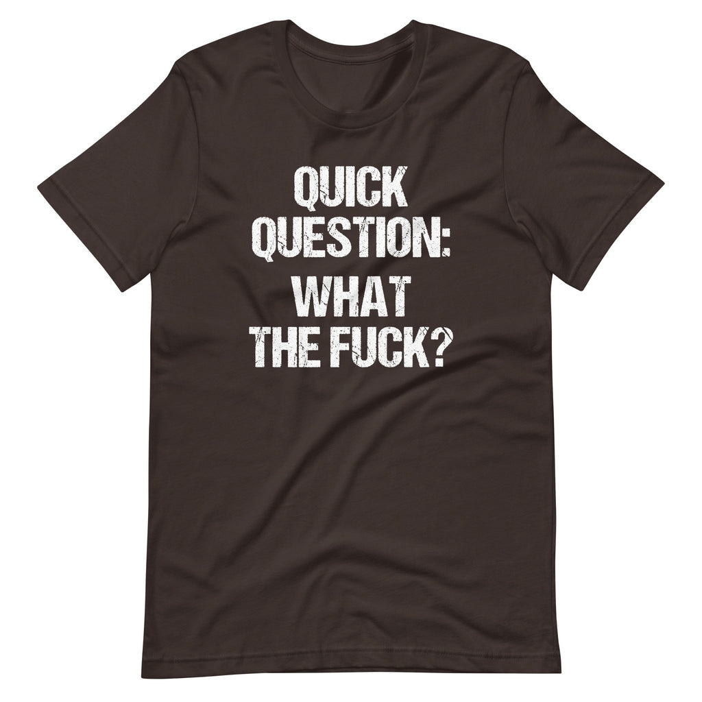 Quick Question: What The Fuck? T-Shirt (Unisex) Hoodie, Sweatshirt | CiraTrend.com (Image 5)