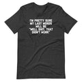 I'm Pretty Sure My Last Words Will Be "Well Shit, That Didn't Work" T-Shirt (Unisex) Hoodie, Sweatshirt (Image 1)