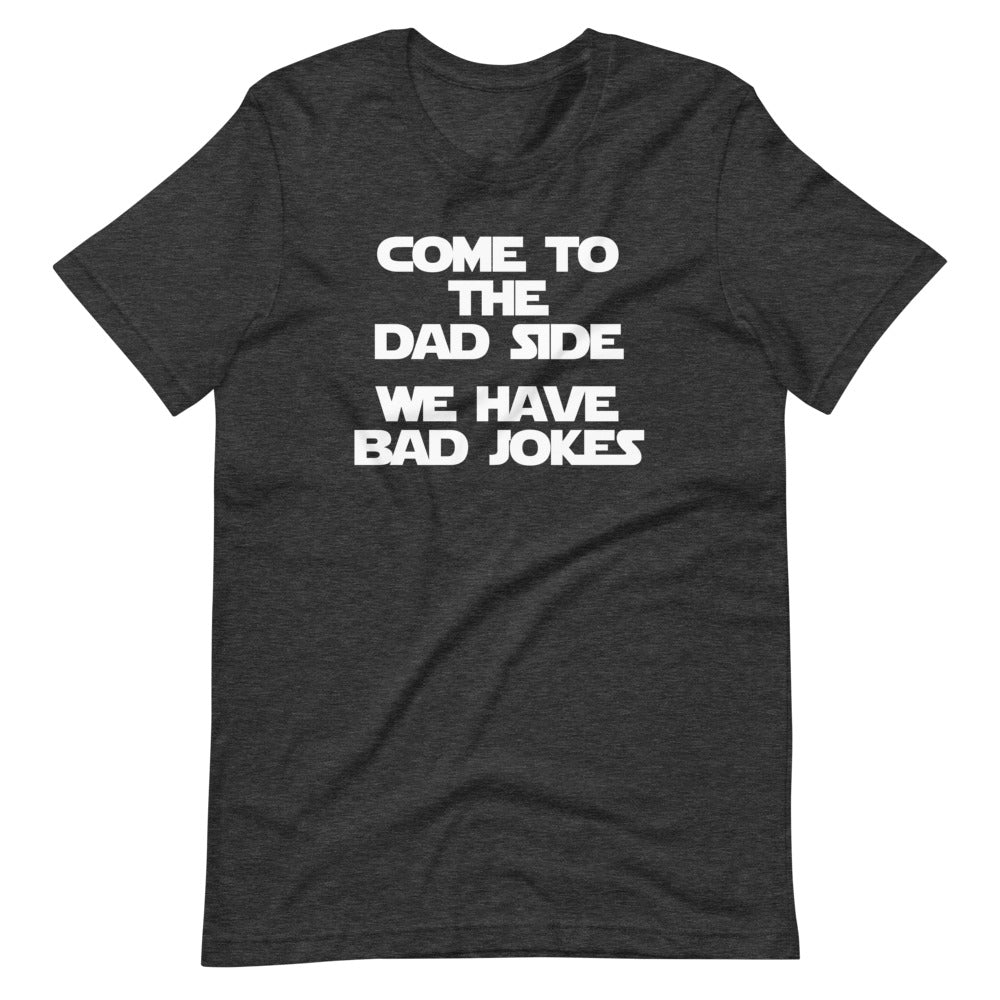Come To The Dad Side (We Have Bad Jokes) T-Shirt (Unisex) Hoodie, Sweatshirt | CiraTrend.com (Image 1)