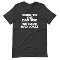 Come To The Dad Side (We Have Bad Jokes) T-Shirt (Unisex) Hoodie, Sweatshirt | CiraTrend.com (Image 1)