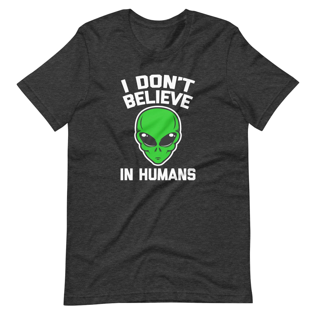 I Don't Believe In Humans T-Shirt (Unisex) Hoodie, Sweatshirt | CiraTrend.com (Image 1)