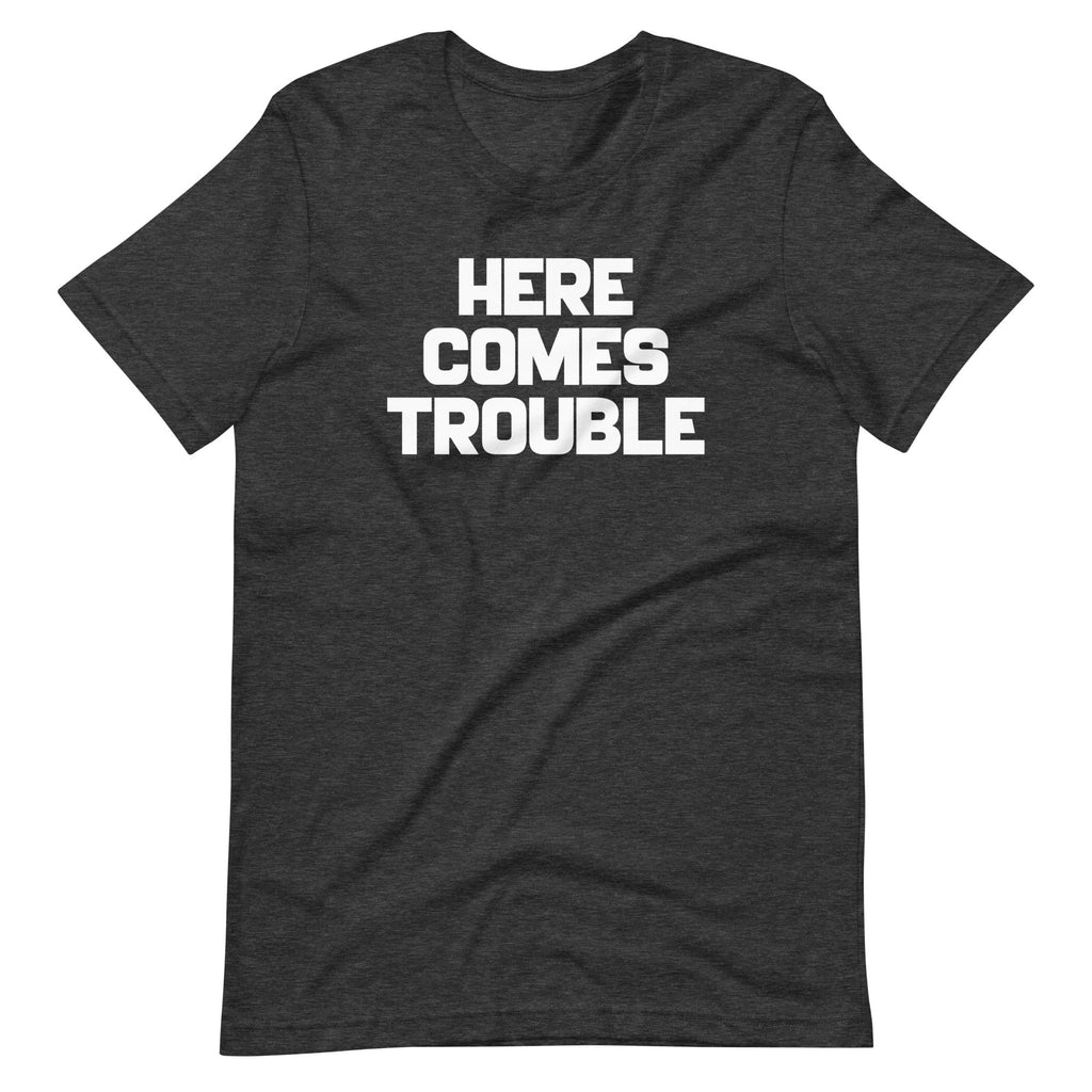 Here Comes Trouble T-Shirt (Unisex) Hoodie, Sweatshirt | CiraTrend.com (Image 1)