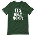 It's Only Money T-Shirt (Unisex) Hoodie, Sweatshirt | CiraTrend.com (Image 1)