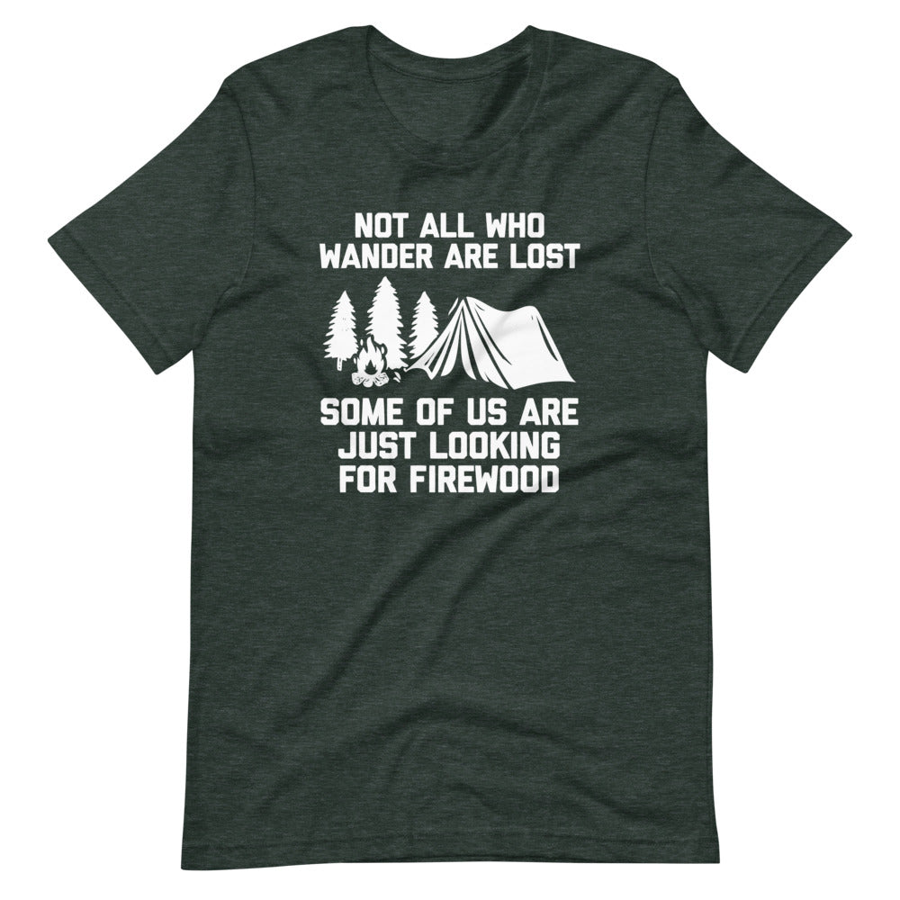 Not All Those Who Wander Are Lost (Some Of Us Are Just Looking For Firewood) T-Shirt (Unisex) Hoodie, Sweatshirt (Image 1)
