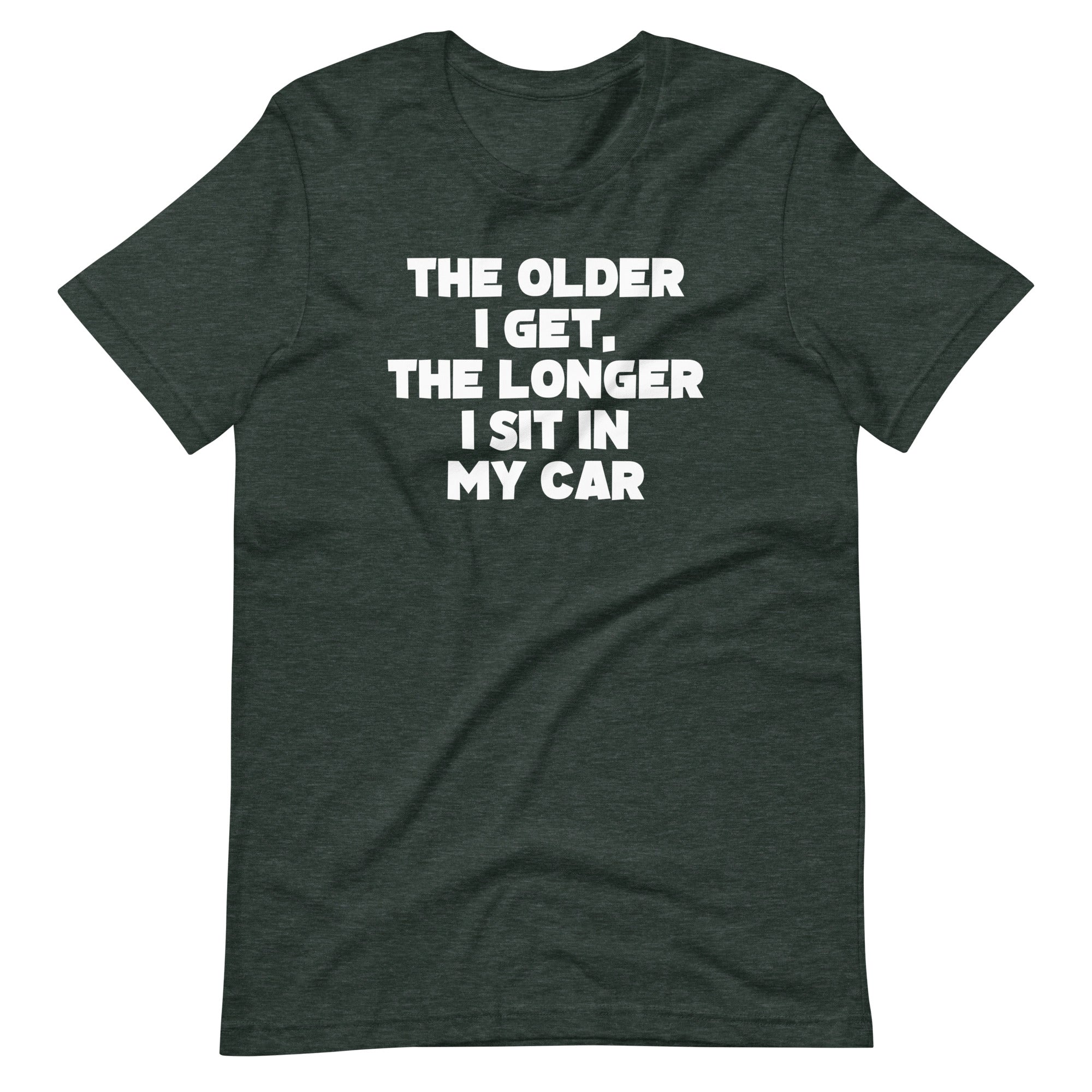The Older I Get, The Longer I Sit In My Car T-Shirt (Unisex) Hoodie, Sweatshirt | CiraTrend.com (Image 1)