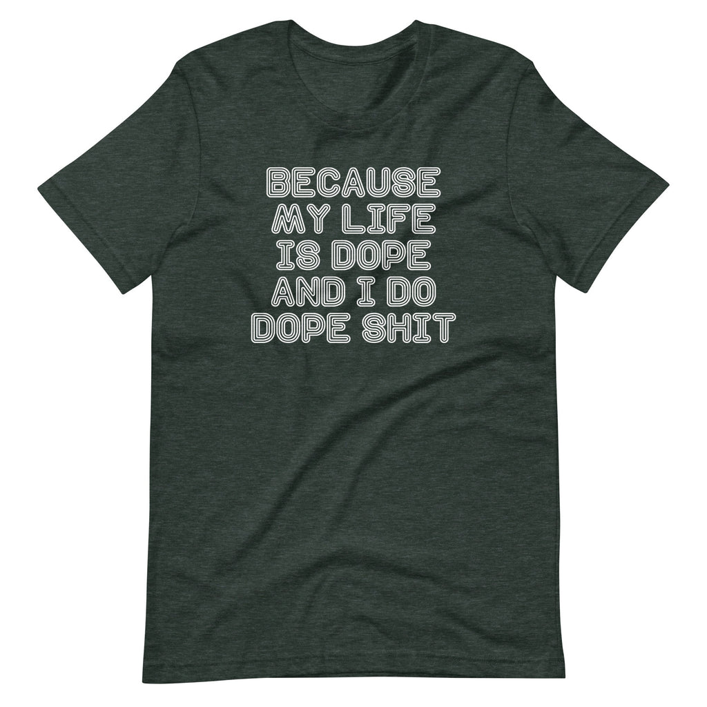 Because My Life Is Dope & I Do Dope Shit T-Shirt (Unisex) Hoodie, Sweatshirt | CiraTrend.com (Image 5)