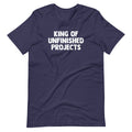 King Of Unfinished Projects T-Shirt (Unisex) Hoodie, Sweatshirt | CiraTrend.com (Image 1)