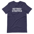Retired Stripper T-Shirt (Unisex) Hoodie, Sweatshirt | CiraTrend.com (Image 1)