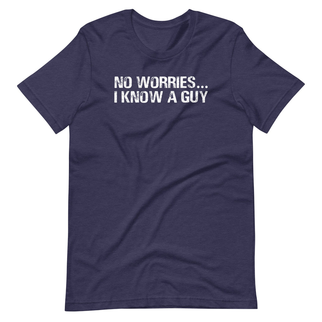 No Worries... I Know A Guy T-Shirt (Unisex) Hoodie, Sweatshirt | CiraTrend.com (Image 5)