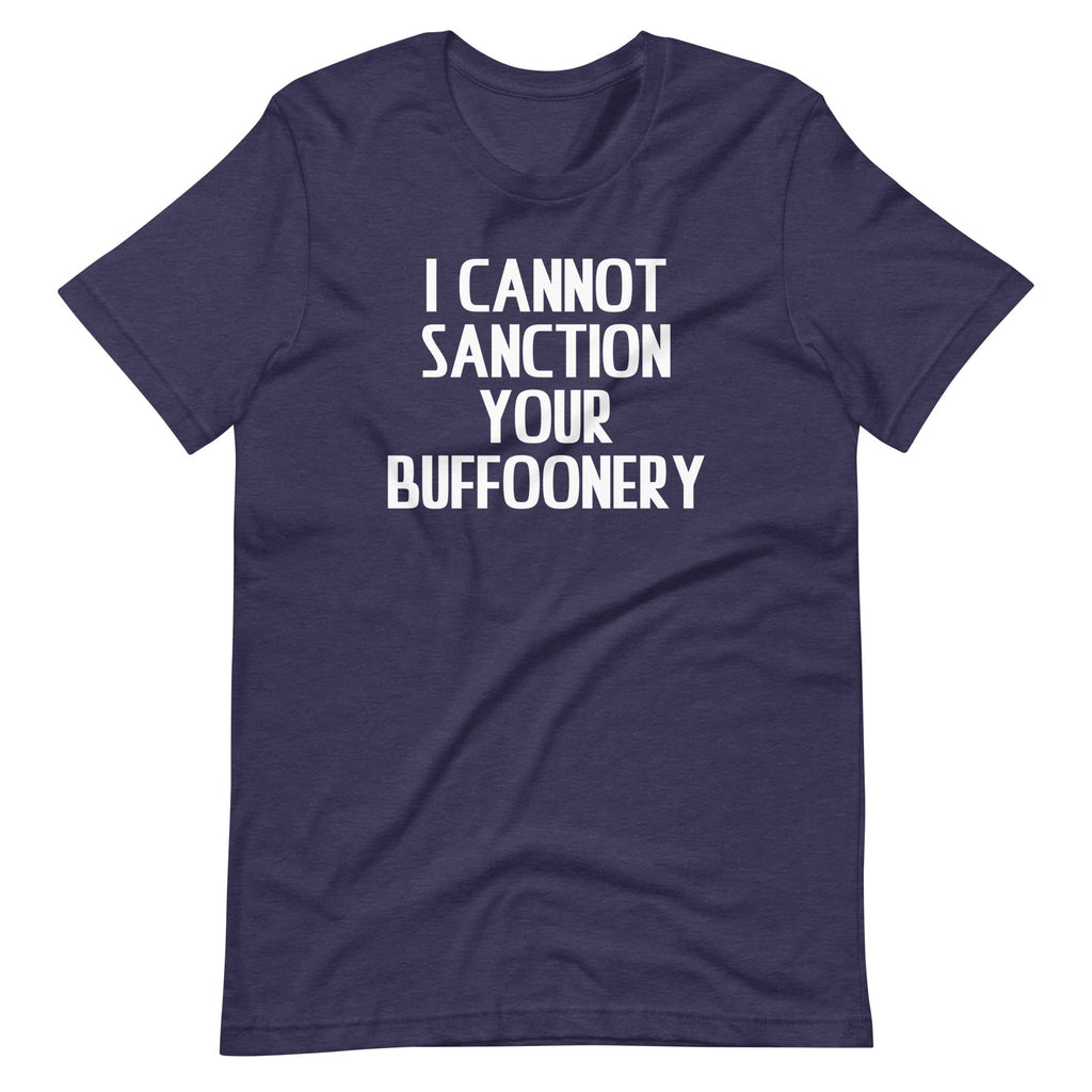 I Cannot Sanction Your Buffoonery T-Shirt (Unisex) Hoodie, Sweatshirt | CiraTrend.com (Image 5)
