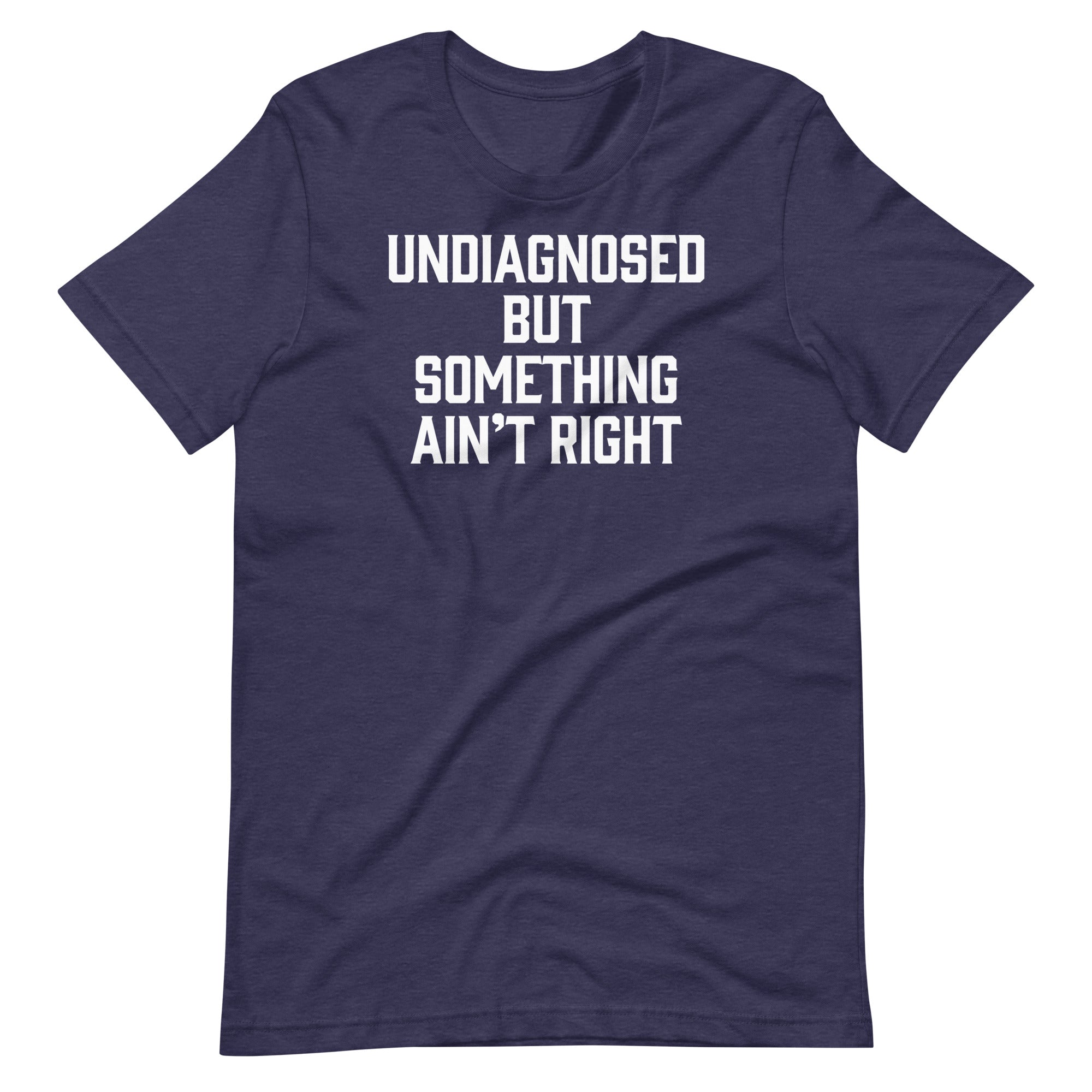 Undiagnosed But Something Ain'T Right () T-Shirts, Hoodie, Sweatshirt
