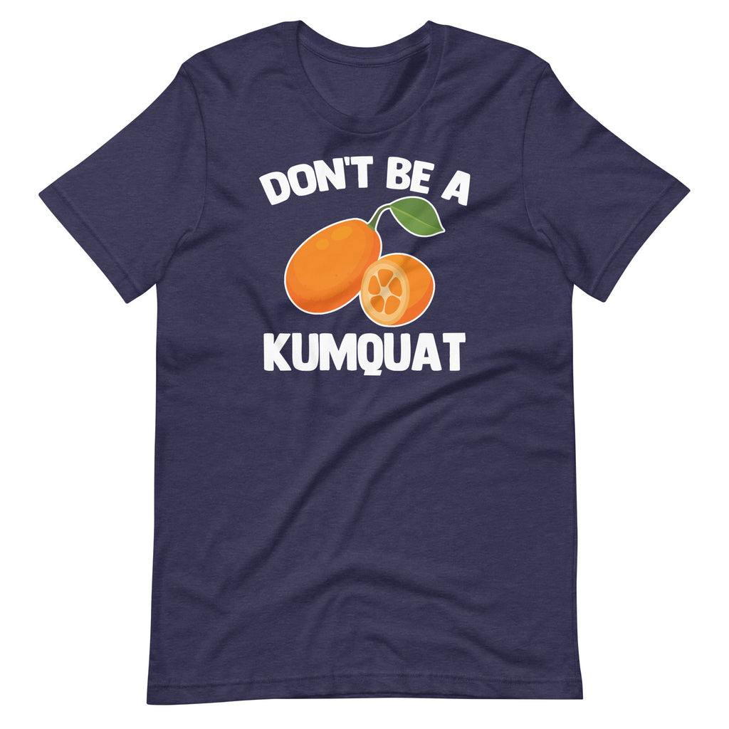 Don't Be A Kumquat T-Shirt (Unisex) Hoodie, Sweatshirt | CiraTrend.com (Image 3)
