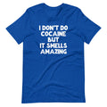 I Don't Do Cocaine But It Smells Amazing T-Shirt (Unisex) Hoodie, Sweatshirt | CiraTrend.com (Image 1)