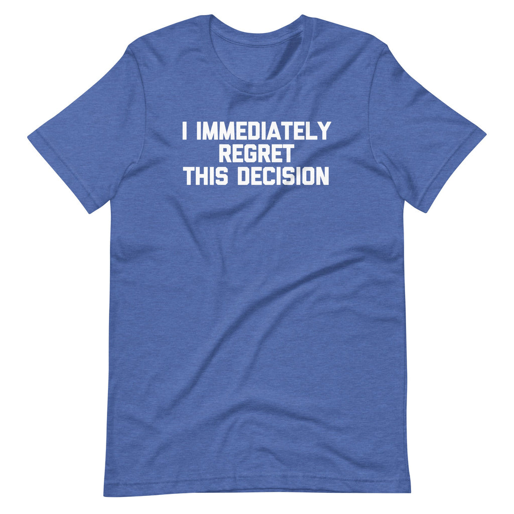 I Immediately Regret This Decision T-Shirt (Unisex) Hoodie, Sweatshirt | CiraTrend.com (Image 1)