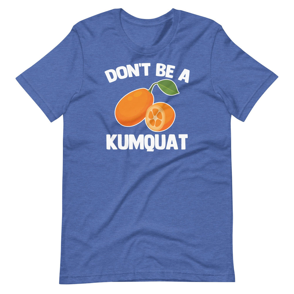 Don't Be A Kumquat T-Shirt (Unisex) Hoodie, Sweatshirt | CiraTrend.com (Image 5)