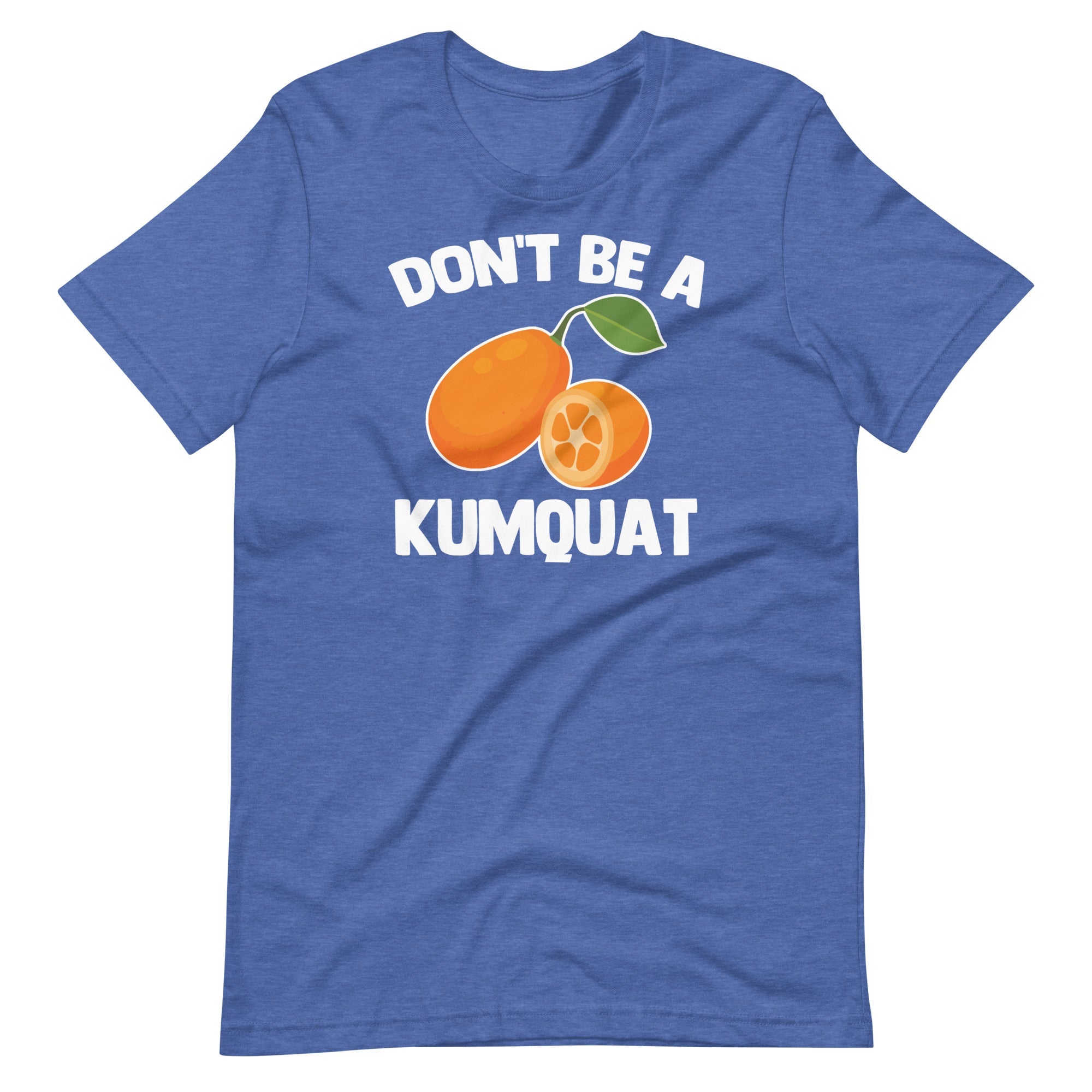 Don't Be A Kumquat T-Shirt (Unisex) Hoodie, Sweatshirt | CiraTrend.com (Image 5)