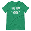I Just Don't Have The Personality To Age T-Shirt (Unisex) Hoodie, Sweatshirt | CiraTrend.com (Image 1)