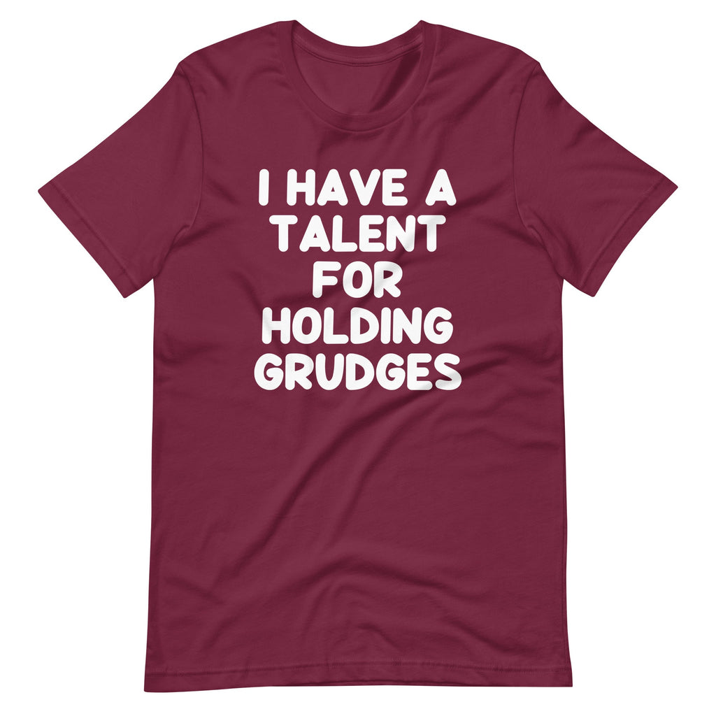 I Have A Talent For Holding Grudges T-Shirt (Unisex) Hoodie, Sweatshirt | CiraTrend.com (Image 1)