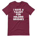 I Have A Talent For Holding Grudges T-Shirt (Unisex) Hoodie, Sweatshirt | CiraTrend.com (Image 1)