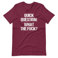Quick Question: What The Fuck? T-Shirt (Unisex) Hoodie, Sweatshirt | CiraTrend.com (Image 1)