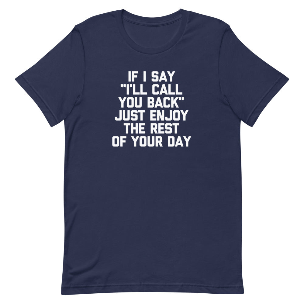 If I Say "I'll Call You Back" Just Enjoy The Rest Of Your Day T-Shirt (Unisex) Hoodie, Sweatshirt | CiraTrend.com (Image 4)
