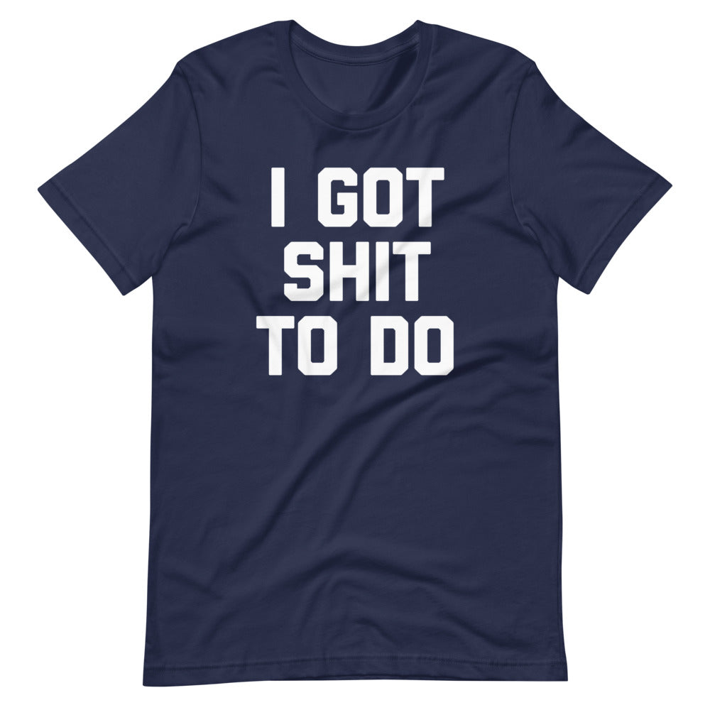 I Got Shit To Do T-Shirt (Unisex) Hoodie, Sweatshirt | CiraTrend.com (Image 4)