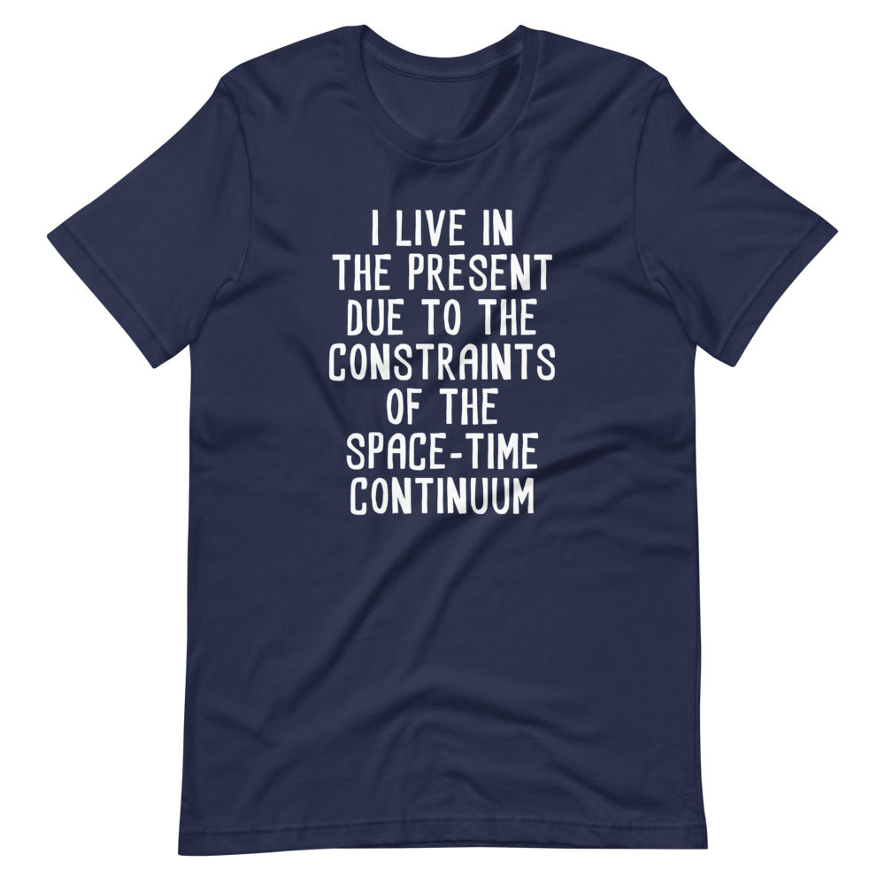 I Live In The Present Due To The Constraints Of The Space-Time Continuum T-Shirt (Unisex) Hoodie, Sweatshirt (Image 4)