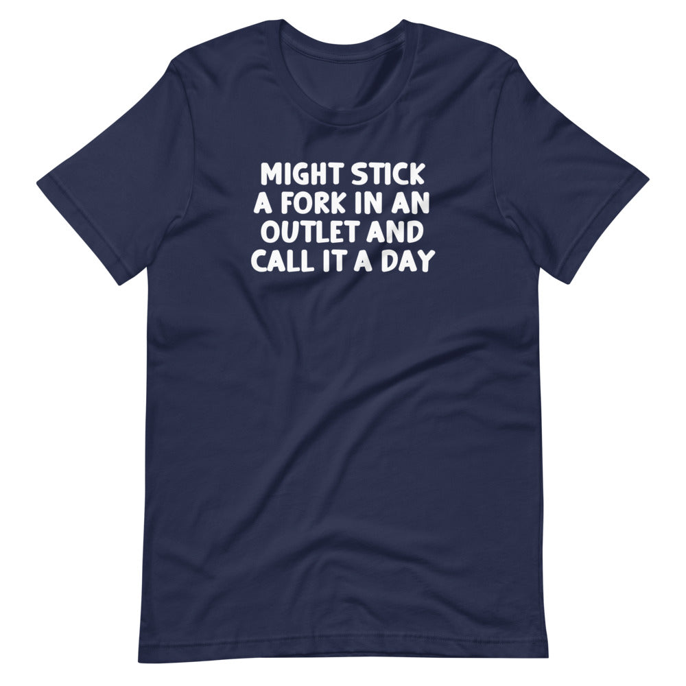 Might Stick A Fork In An Outlet & Call It A Day T-Shirt (Unisex) Hoodie, Sweatshirt | CiraTrend.com (Image 4)
