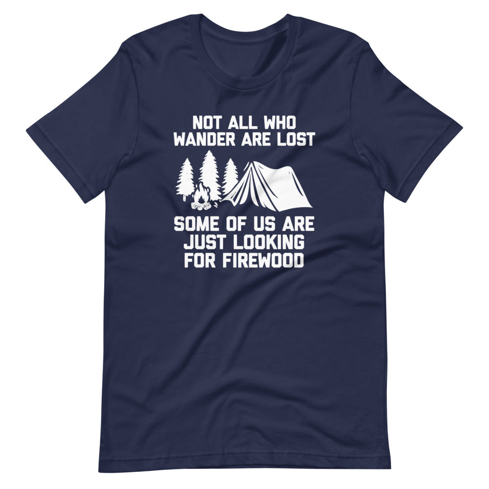Not All Those Who Wander Are Lost (Some Of Us Are Just Looking For Firewood) T-Shirt (Unisex) Hoodie, Sweatshirt (Image 4)