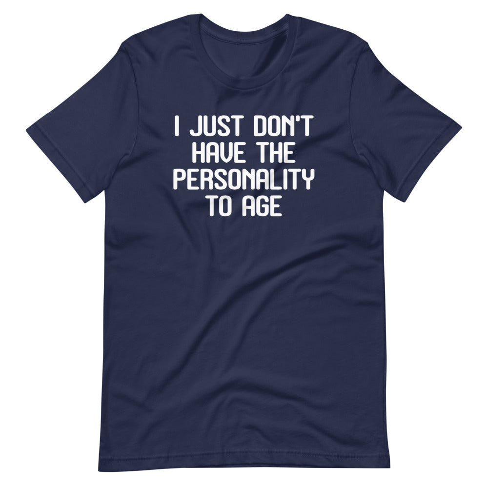 I Just Don't Have The Personality To Age T-Shirt (Unisex) Hoodie, Sweatshirt | CiraTrend.com (Image 4)