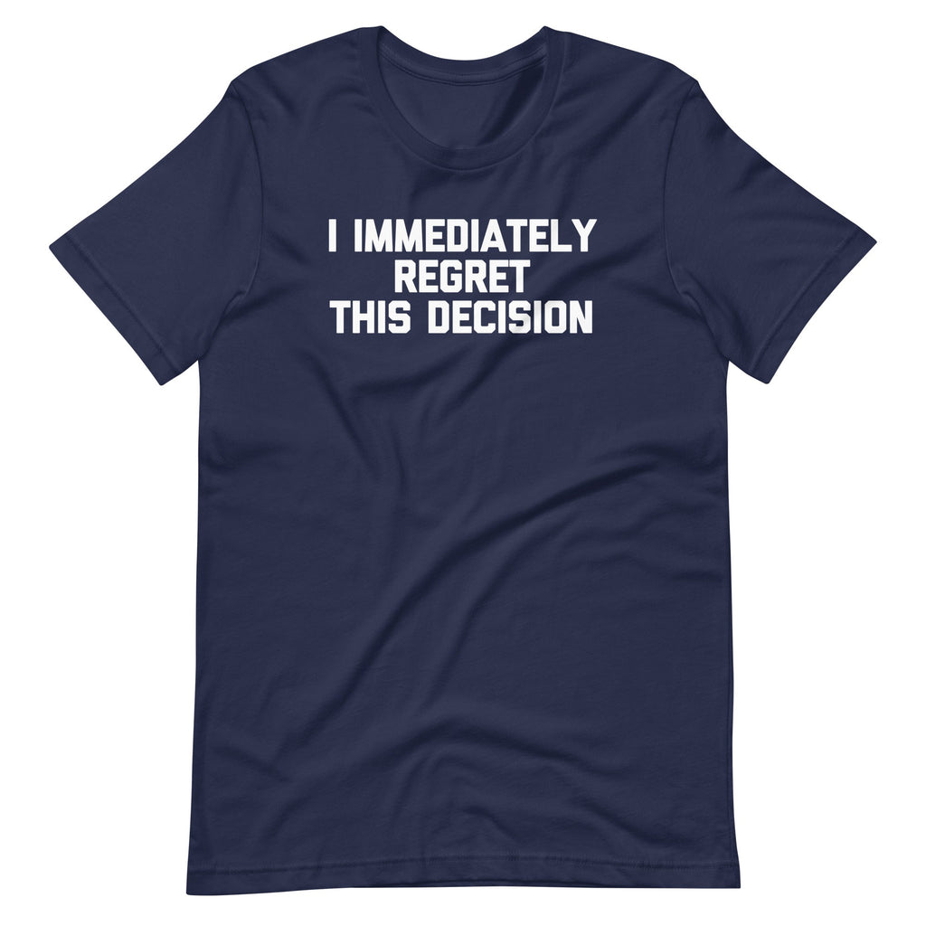 I Immediately Regret This Decision T-Shirt (Unisex) Hoodie, Sweatshirt | CiraTrend.com (Image 4)