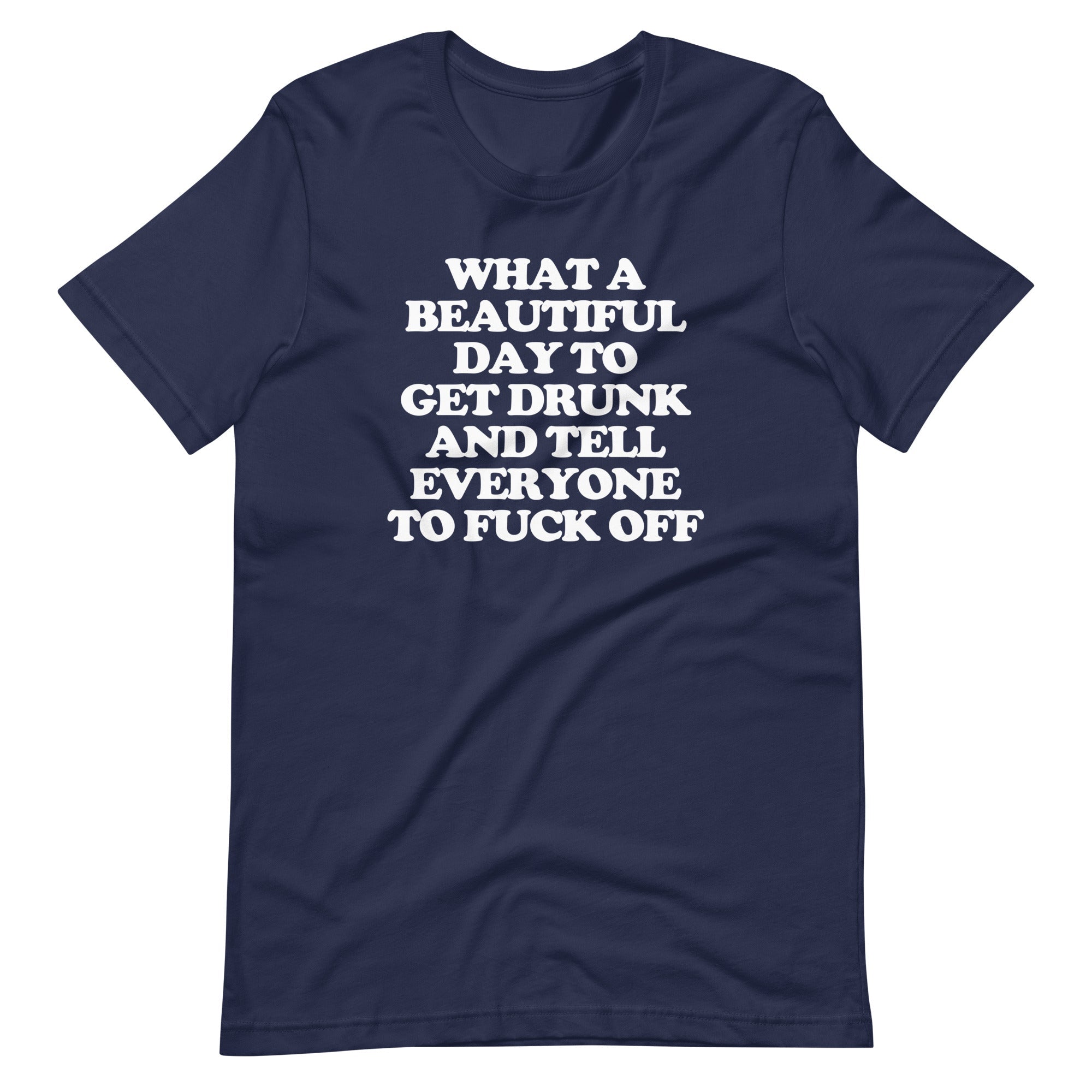 What Day Get Drunk & Tell Everyone Fuck Off () T-Shirts, Hoodie, Sweatshirt
