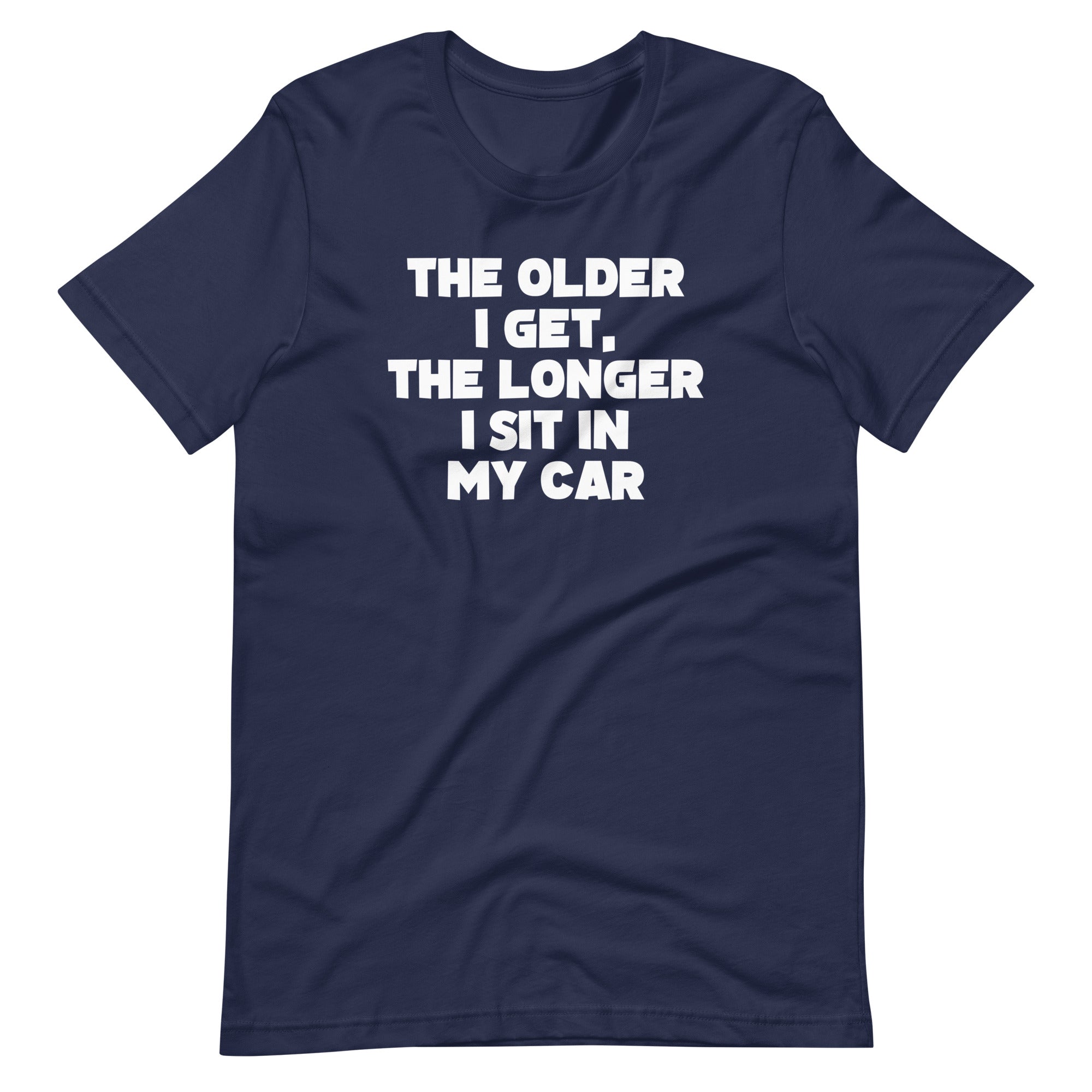 The Older I Get, The Longer I Sit In My Car T-Shirt (Unisex) Hoodie, Sweatshirt | CiraTrend.com (Image 4)
