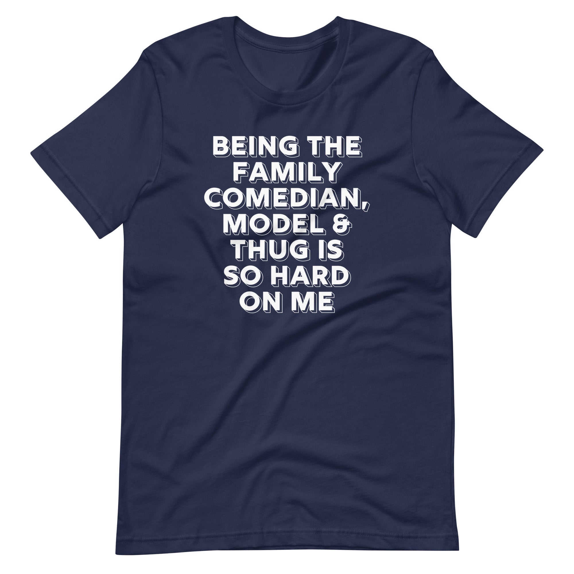 Being The Family Comedian, Model & Thug Is So Hard On Me T-Shirt (Unisex) Hoodie, Sweatshirt | CiraTrend.com (Image 1)