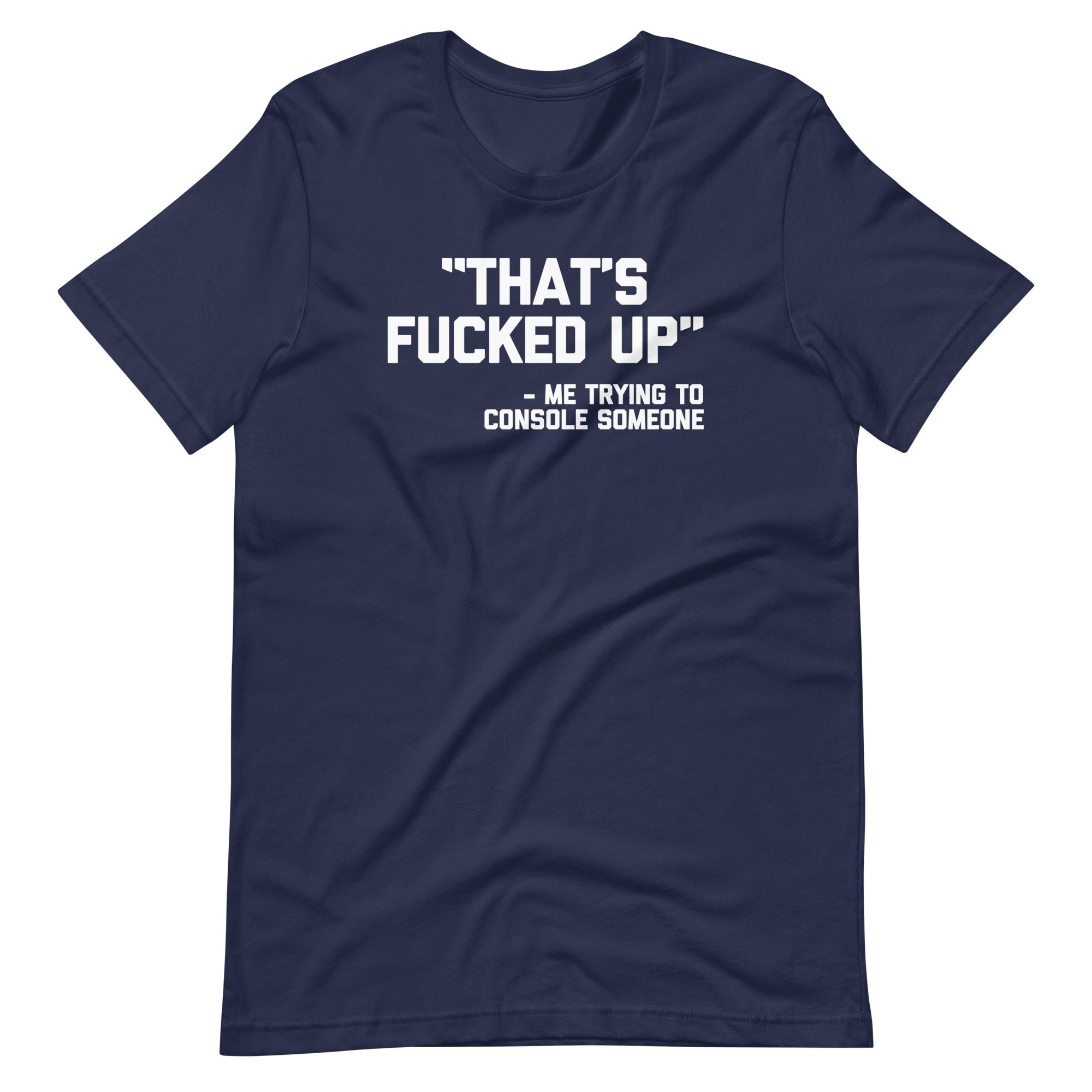 That's Fucked Up (Me Trying To Console Someone) T-Shirt (Unisex) Hoodie, Sweatshirt | CiraTrend.com (Image 4)