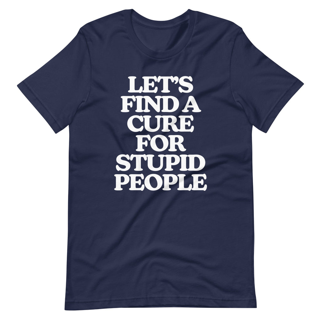 Let's Find A Cure For Stupid People T-Shirt (Unisex) Hoodie, Sweatshirt | CiraTrend.com (Image 4)