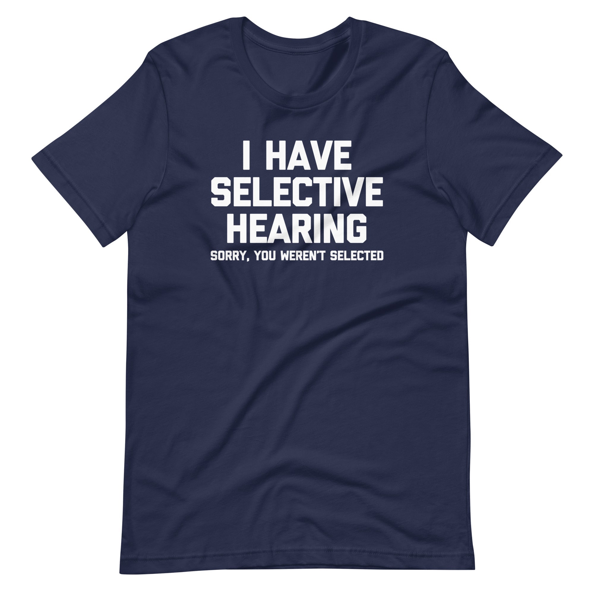 I Have Selective Hearing (Sorry, You Weren't Selected) T-Shirt (Unisex) Hoodie, Sweatshirt | CiraTrend.com (Image 4)
