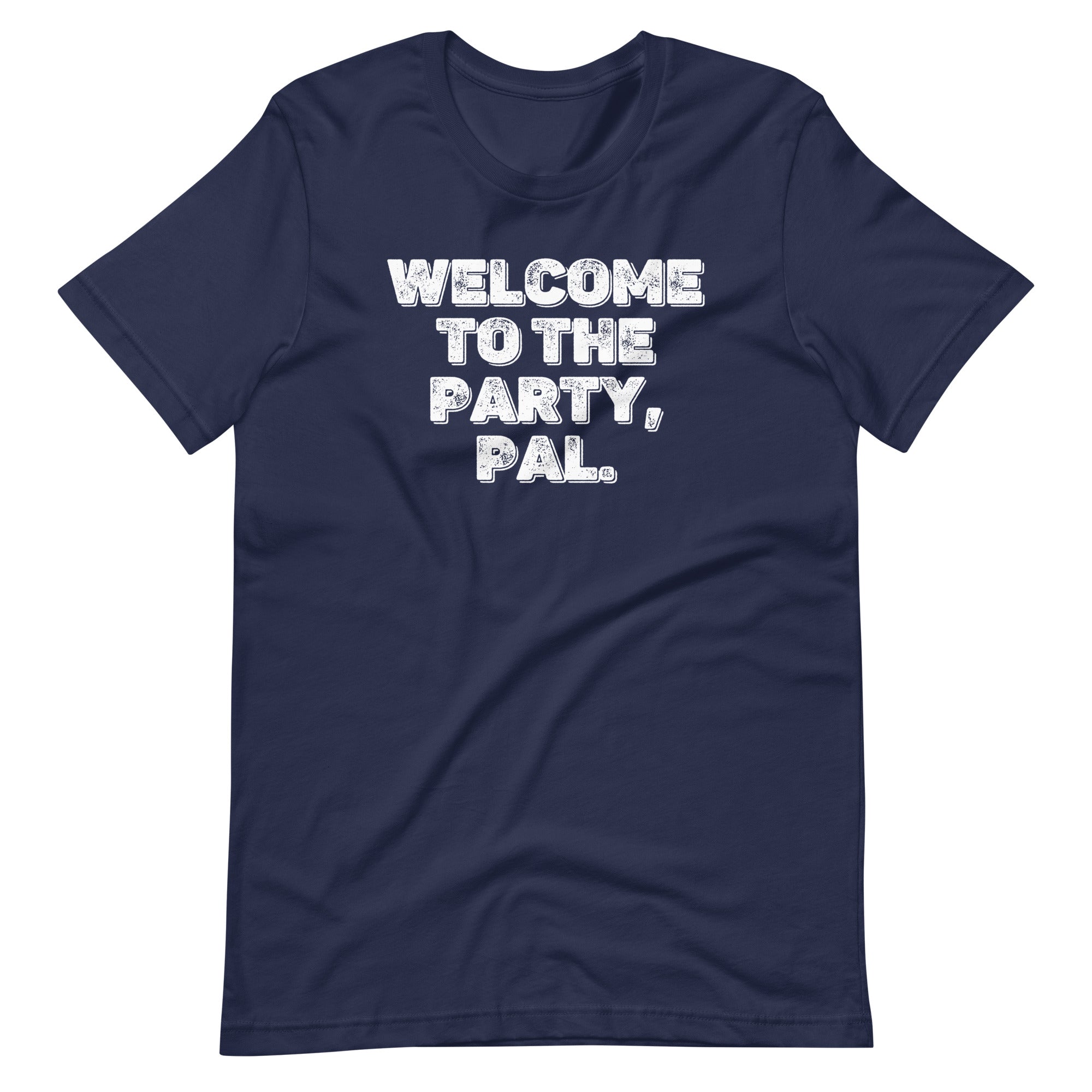 Welcome To The Party, Pal T-Shirt (Unisex) Hoodie, Sweatshirt | CiraTrend.com (Image 4)