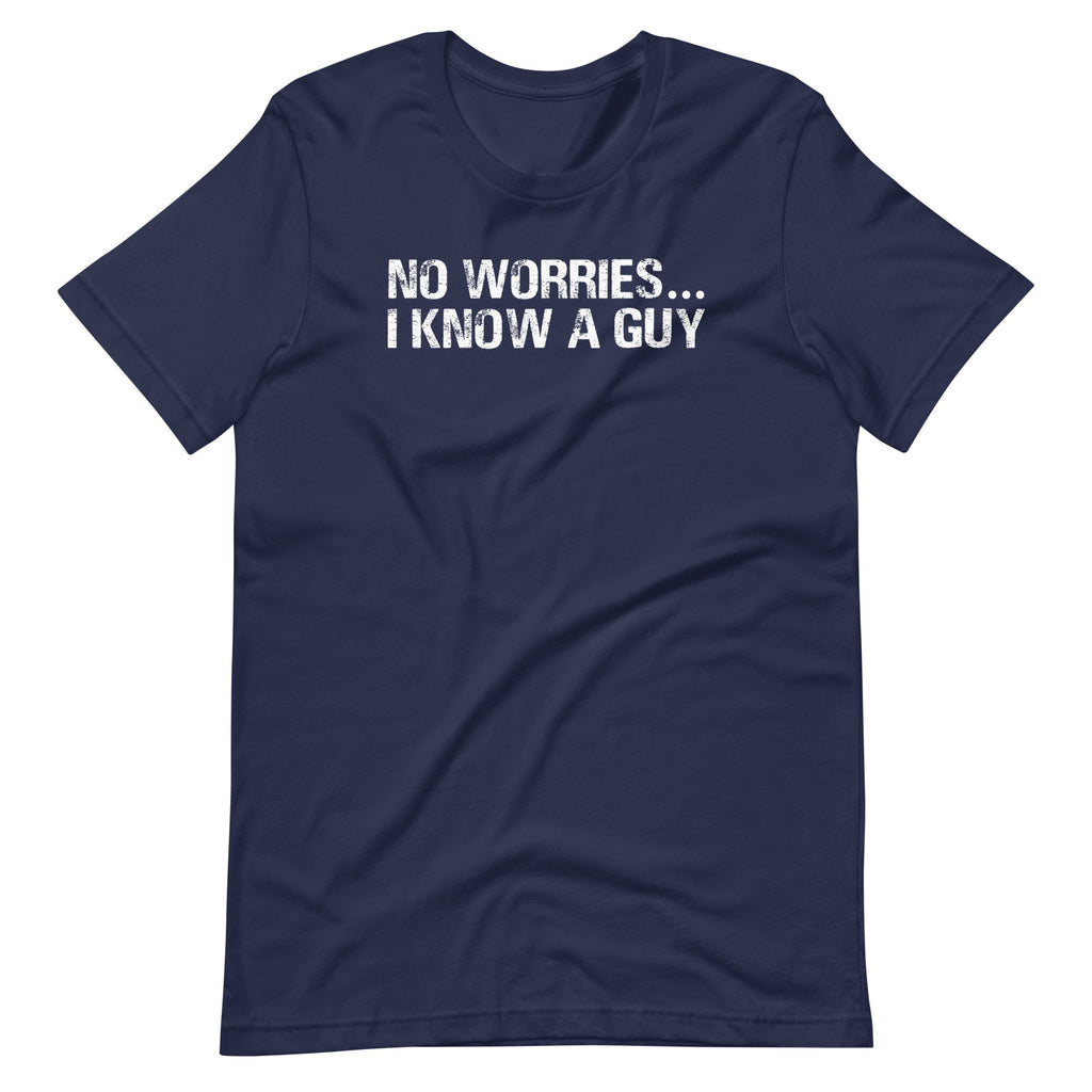 No Worries... I Know A Guy T-Shirt (Unisex) Hoodie, Sweatshirt | CiraTrend.com (Image 3)