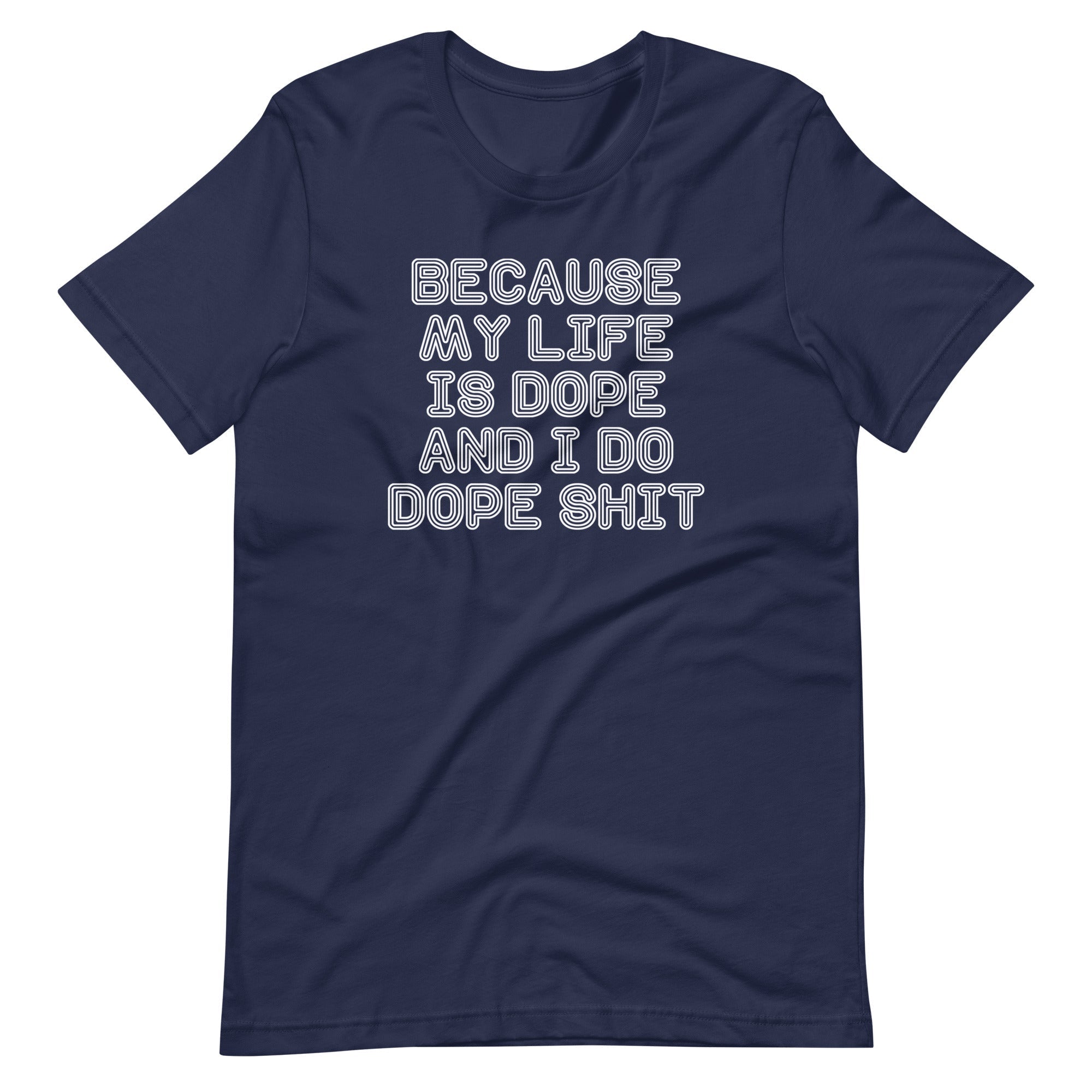 Because My Life Is Dope & I Do Dope Shit T-Shirt (Unisex) Hoodie, Sweatshirt | CiraTrend.com (Image 1)