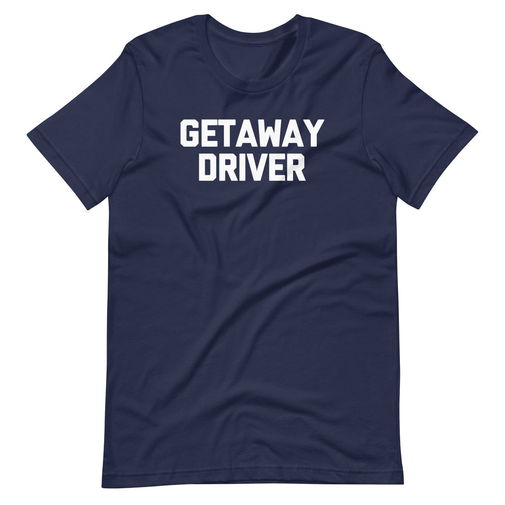 Getaway Driver T-Shirt (Unisex) Hoodie, Sweatshirt | CiraTrend.com (Image 4)