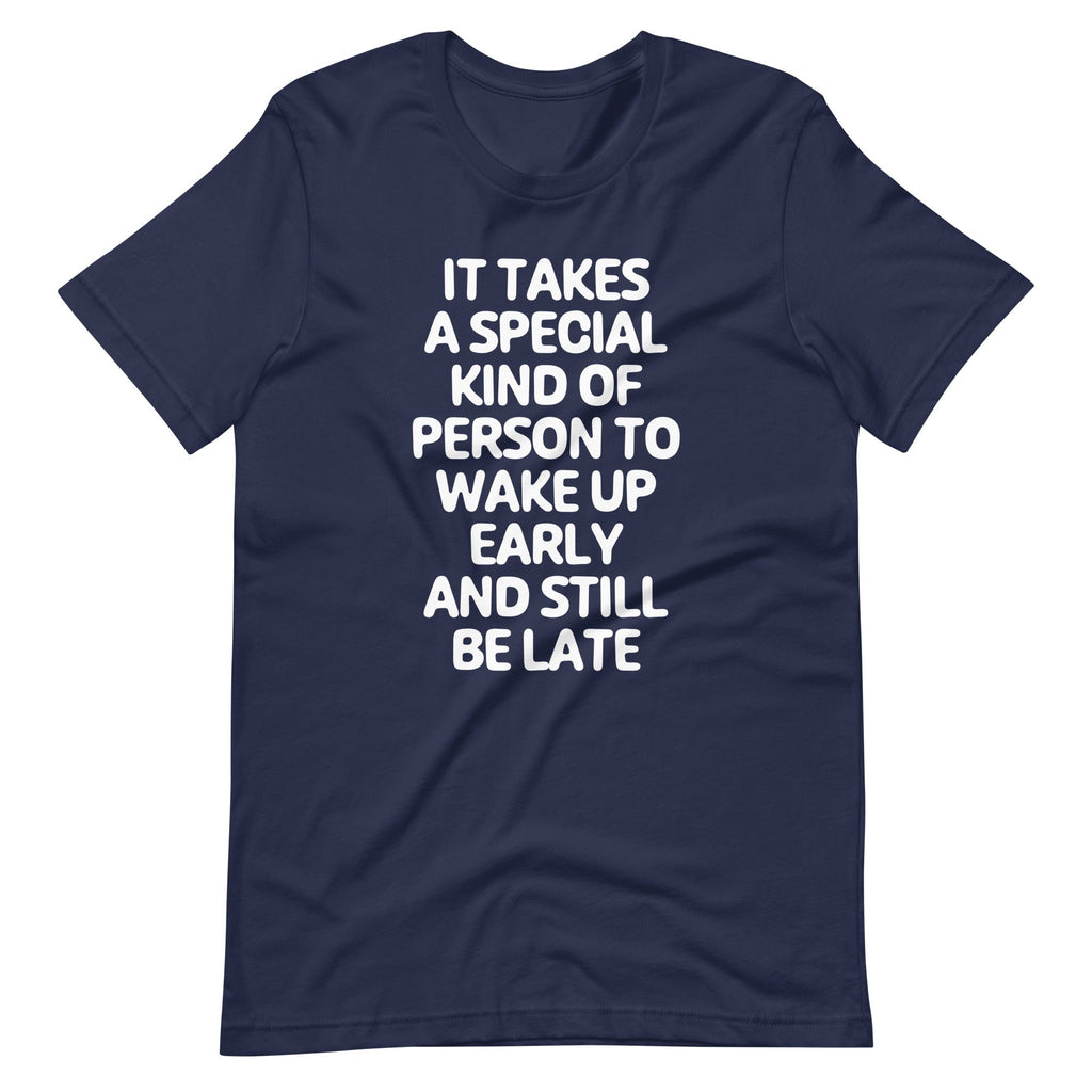 Takes Kind Person Wake Up Early & Still Be Late () T-Shirts, Hoodie, Sweatshirt