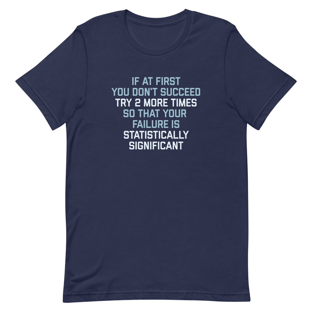 Try 2 More Times So That Your Failure Is Statistically Significant Men's Signature Tee