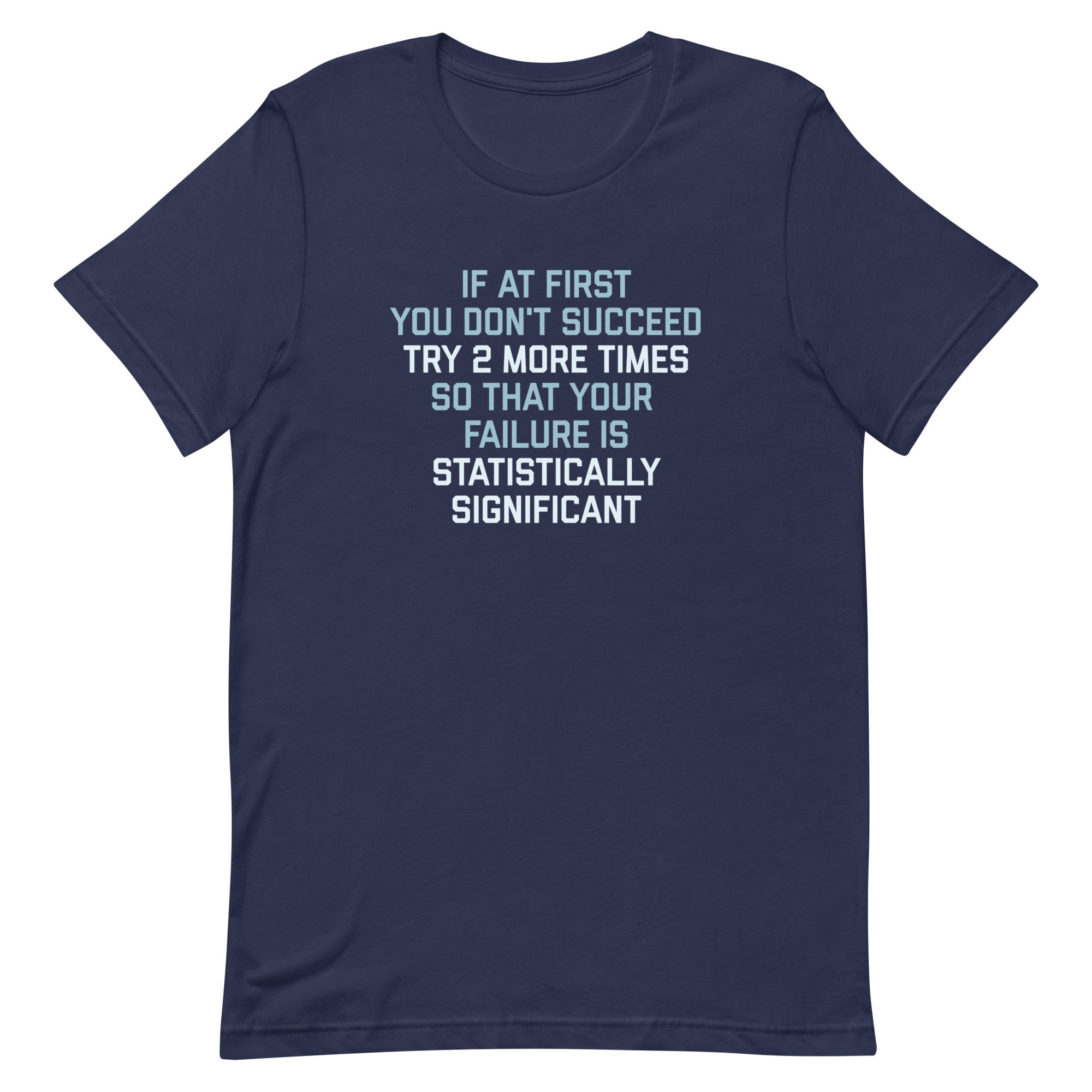 Try 2 More Times So That Your Failure Is Statistically Significant Men's Signature Tee