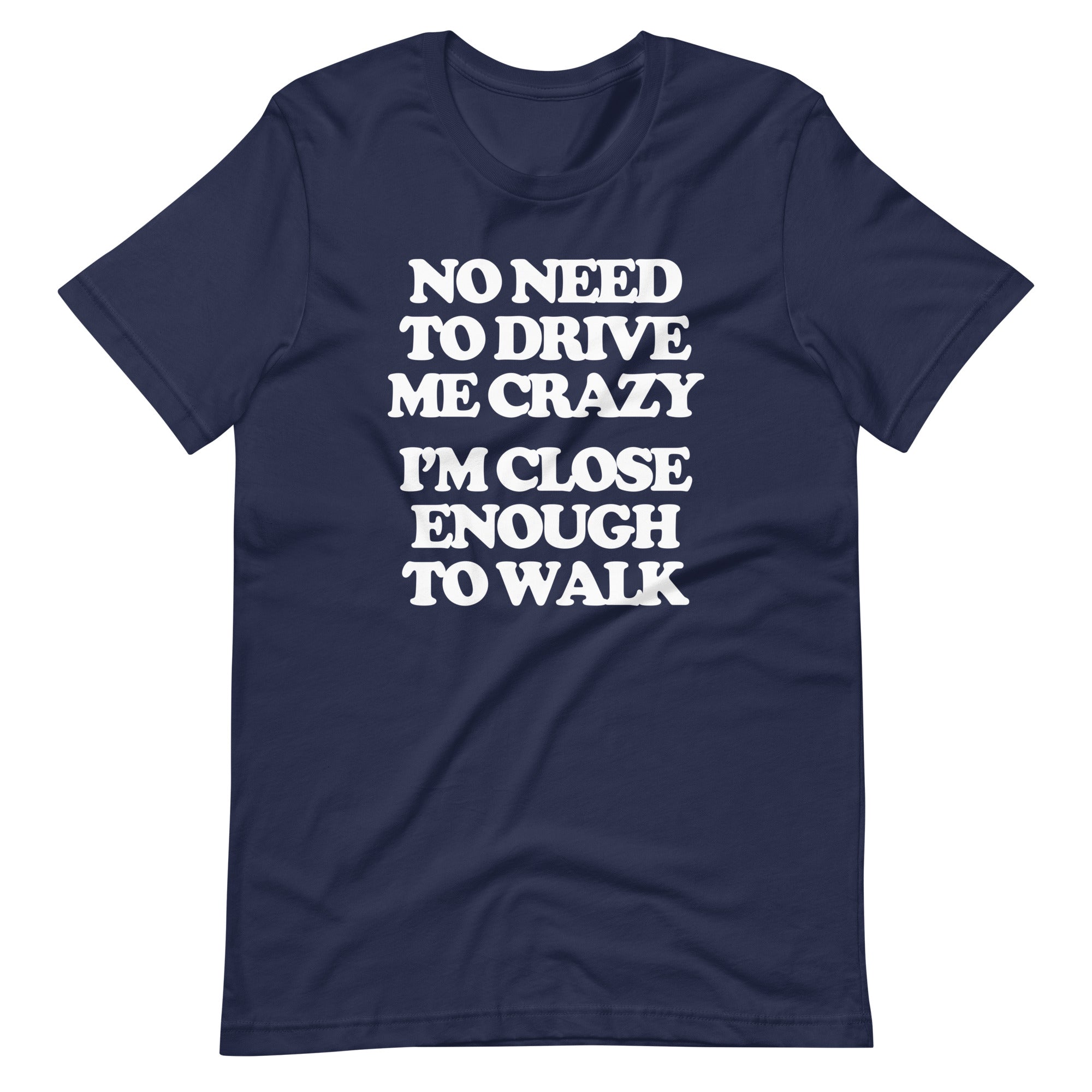 No Need To Drive Me Crazy (I'm Close Enough To Walk) T-Shirt (Unisex) Hoodie, Sweatshirt | CiraTrend.com (Image 4)